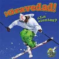 ¡Gravedad! ¿La Sientes?: Gravity! Do You Feel It?