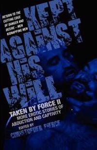 Kept Against His Will: Taken By Force Ii