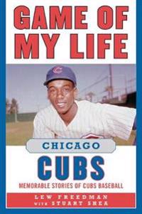 Game of My Life Chicago Cubs