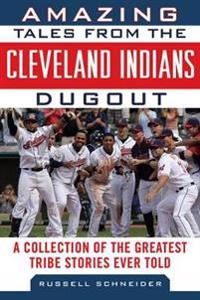 Bokomslag för "Amazing Tales from the Cleveland Indians Dugout"