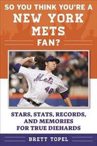 So You Think You're a New York Mets Fan?