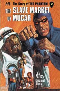 The Story of the Phantom: The Complete Avon Novels Volume 2 The Slave Market of Mucar
