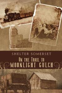 On the Trail to Moonlight Gulch