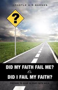 Bokomslag för "Did My Faith Fail Me or Did I Fail My Faith"