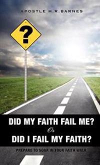 Did My Faith Fail Me or Did I Fail My Faith