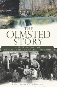 Olmsted Story: A Brief History of Olmsted Falls and Olmsted Township