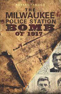 Milwaukee Police Station Bomb of 1917