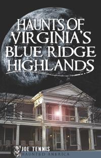Haunts of Virginia's Blue Ridge Highlands