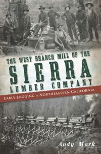 West Branch Mill of the Sierra Lumber Company