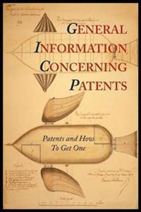 General Information Concerning Patents [Patents and How to Get One