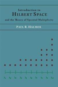 Introduction to Hilbert Space and the Theory of Spectral Multiplicity