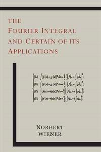 The Fourier Integral and Certain of Its Applications