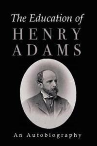 Bokomslag for "The Education Of Henry Adams"