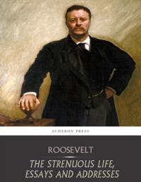 Strenuous Life, Essays and Addresses