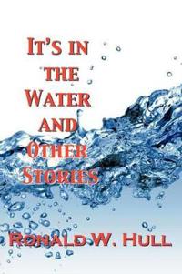 IT's IN THE WATER and Other Stories