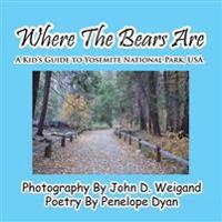 Where the Bears Are---A Kid's Guide to Yosemite National Park, USA