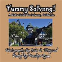 Yummy Solvang! a Kid's Guide to Solvang, California