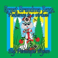 Great Grandma Says, "Patience is a virtue!"