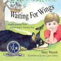 Bokomslag for "Waiting for Wings, Angel's Journey from Shelter Dog to Therapy Dog"