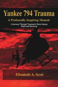 Yankee 794 Trauma, a Profoundly Inspiring Memoir