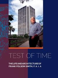 Test of Time, The life and architecture of Frank Folsom Smith, F.A.I.A.