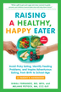 Raising a Healthy, Happy Eater: A Parent's Handbook, Second Edition