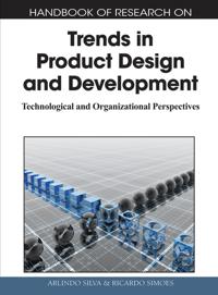 Handbook of Research on Trends in Product Design and Development