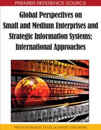 Global Perspectives on Small and Medium Enterprises and Strategic Information Systems; International Approaches