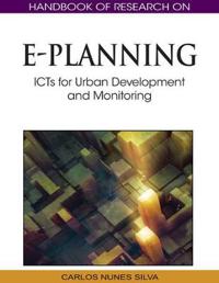 Handbook of Research on E-Planning: ICTs for Urban Development and Monitoring