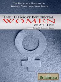 Britannica Guide to the 100 Most Influential Women of All Time