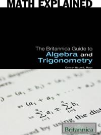 Britannica Guide to Algebra and Trigonometry