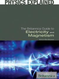 Britannica Guide to Electricity and Magnetism