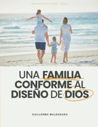 Una Familia Conforme al Diseño de Dios
