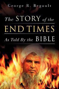 The Story of the End Times As Told By the Bible
