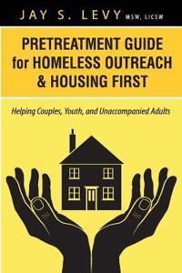 Pretreatment Guide for Homeless Outreach & Housing First