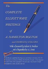 The Complete Elliott Wave Writings of A. Hamilton Bolton & Charles J. Collins