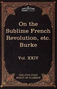 On Taste, on the Sublime and Beautiful, Reflections on the French Revolution & a Letter to a Noble Lord