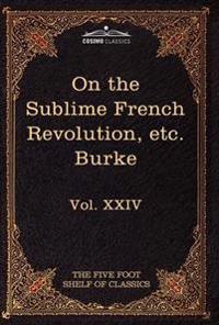 On Taste, on the Sublime and Beautiful, Reflections on the French Revolution & a Letter to a Noble Lord
