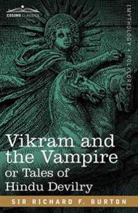 Vikram and the Vampire or Tales of Hindu Devilry