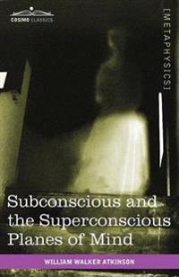 Bokomslag för "Subconscious and the Superconscious Planes of Mind"