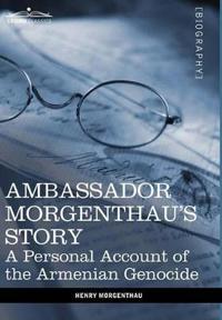 Ambassador Morgenthau's Story