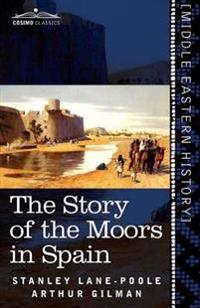 Bokomslag för "The Story of the Moors in Spain"