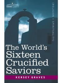 World's Sixteen Crucified Saviors