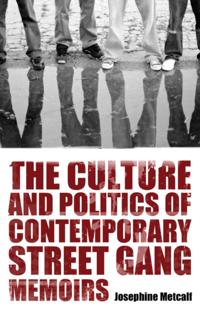 Culture and Politics of Contemporary Street Gang Memoirs