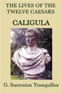 Bokomslag för "The Lives of the Twelve Caesars -Caligula-"
