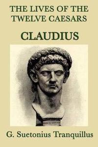 Bokomslag för "The Lives of the Twelve Caesars -Claudius-"