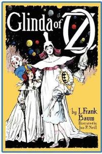 Glinda of Oz - The Final Oz Adventure with Original Illustrations by John R. Neill