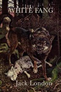 White Fang - A Classic Tale of Survival, Nature, and the Wild