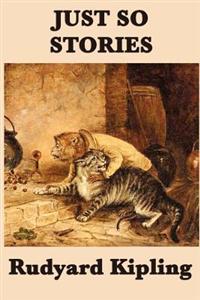 Just So Stories - Tales of Wonder, Imagination, and the Origins of the World