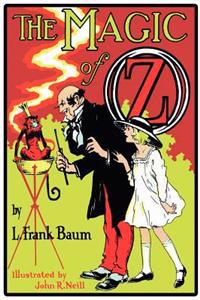 The Magic of Oz - The Classic Oz Adventure with Original Illustrations by John R. Neill
